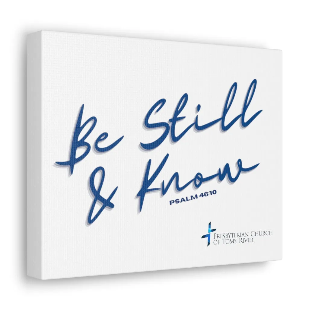 Be Still & Know Canvas Gallery Wrap