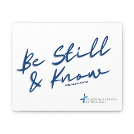 Be Still & Know Canvas Gallery Wrap